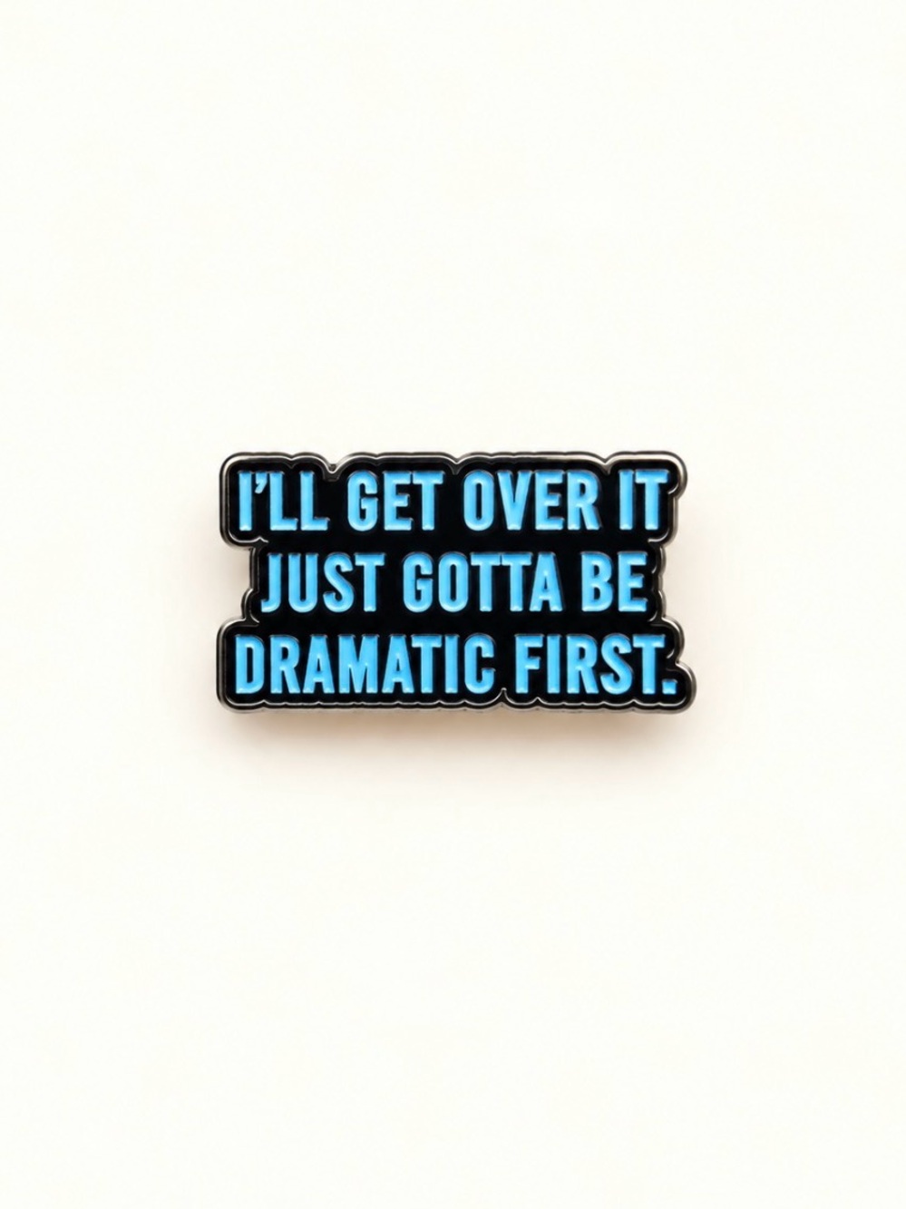 Blue 'I'll Get Over It' Enamel Pin - Fashion Phone Accessory